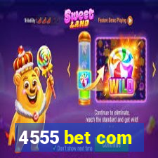 4555 bet com